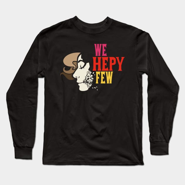 We Hepy Few Long Sleeve T-Shirt by AngoldArts